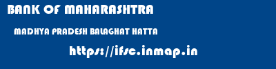 BANK OF MAHARASHTRA  MADHYA PRADESH BALAGHAT HATTA   ifsc code